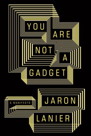 Book cover of You Are Not a Gadget by Jaron Lanier