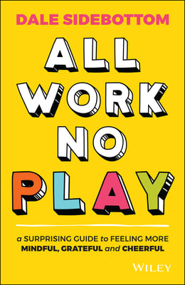 Book cover of All Work No Play by Dale Sidebottom