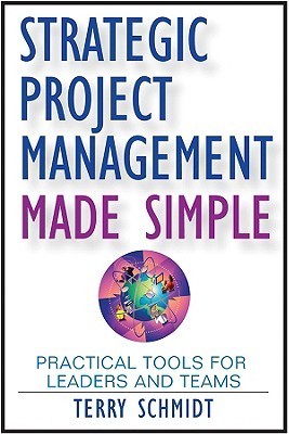 Book cover of Strategic Project Management Made Simple by Terry Dean Schmidt