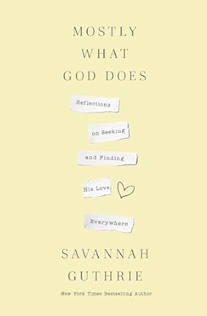 Book cover of Mostly What God Does by Savannah Guthrie