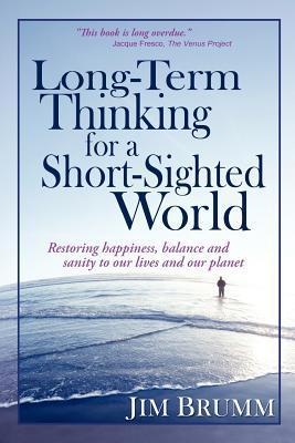 Long-Term Thinking for a Short-Sighted World cover