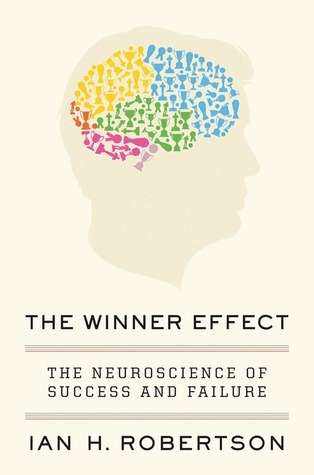 Book cover of The Winner Effect by Ian H. Robertson