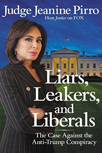 Book cover of Liars, Leakers, and Liberals by Judge Jeanine Pirro