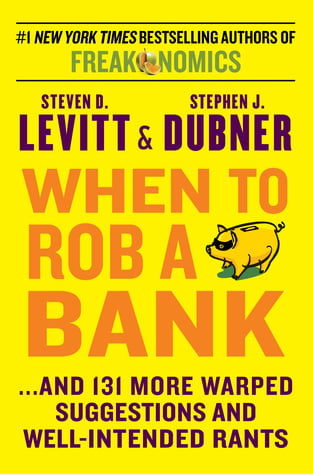 Book cover of When to Rob a Bank by Steven D. Levitt