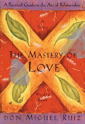 Book cover of The Mastery of Love by Don Miguel Ruiz