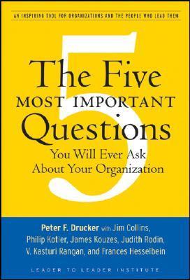 Book cover of The Five Most Important Questions You Will Ever Ask About Your Organization by Peter Drucker