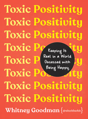 Book cover of Toxic Positivity by Whitney Goodman