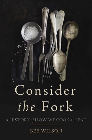 Book cover of Consider the Fork by Bee Wilson