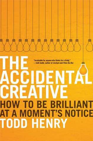 Book cover of The Accidental Creative by Todd Henry