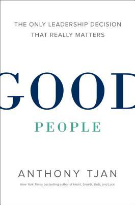 Book cover of Good People by Anthony Tjan