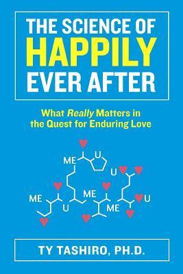 Book cover of The Science of Happily Ever After by Ty Tashiro