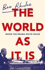 Book cover of The World as It Is by Ben Rhodes