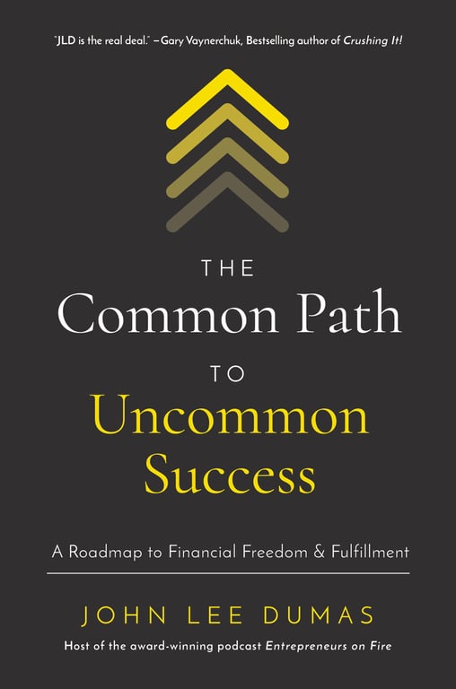 Book cover of The Common Path to Uncommon Success by John Lee Dumas