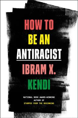 Book cover of How to Be an Antiracist by Ibram X. Kendi