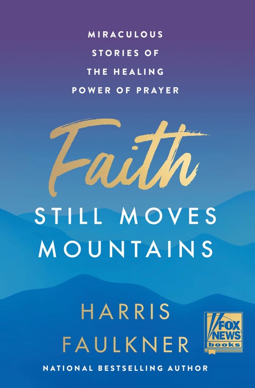 Book cover of Faith Still Moves Mountains by Harris Faulkner