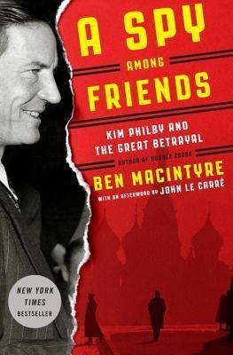 Book cover of A Spy Among Friends by Ben Macintyre