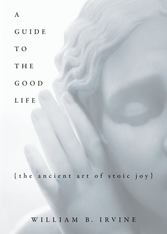 Book cover of A Guide to the Good Life by William B. Irvine