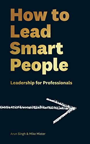 Book cover of How to Lead Smart People by Arun Singh