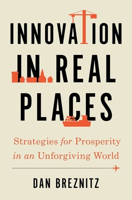 Book cover of Innovation in Real Places by Dan Breznitz