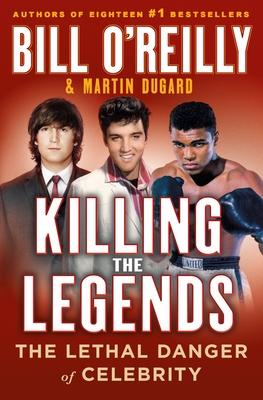 Book cover of Killing the Legends by Bill O’Reilly