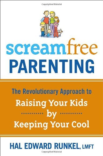 Book cover of Screamfree Parenting by Hal Edward Runkel