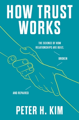 Book cover of How Trust Works by Peter H. Kim