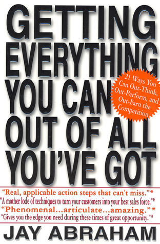 Book cover of Getting Everything You Can Out of All You’ve Got by Jay Abraham