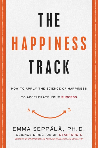 Book cover of The Happiness Track by Emma Seppälä