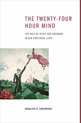 Book cover of The Twenty-four Hour Mind by Rosalind D. Cartwright