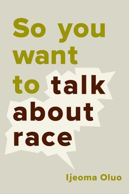 Book cover of So You Want to Talk About Race by Ijeoma Oluo