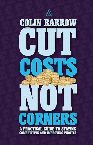 Book cover of Cut Costs Not Corners by Colin Barrow