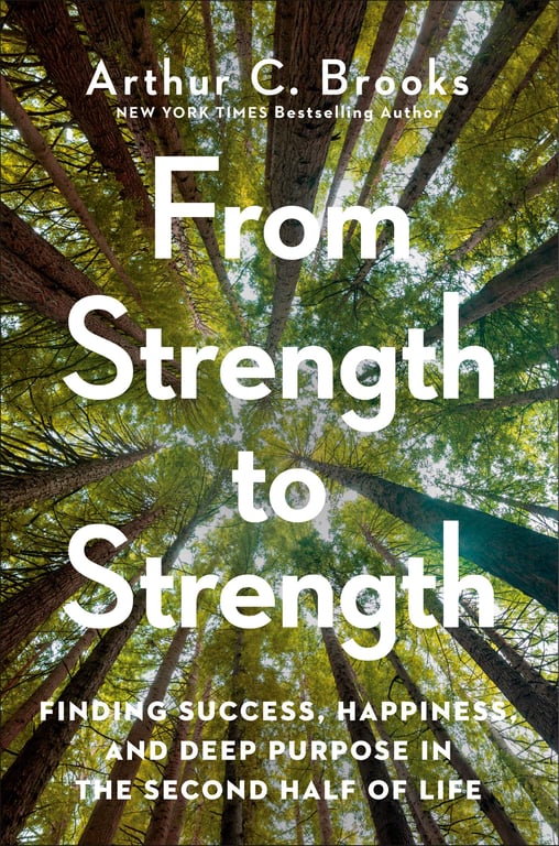 Book cover of From Strength to Strength by Arthur C. Brooks