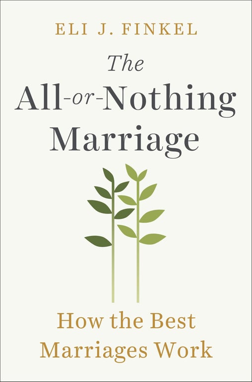 Book cover of The All-or-Nothing Marriage by Eli J. Finkel