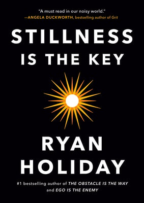 Book cover of Stillness Is the Key by Ryan Holiday