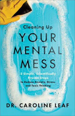 Book cover of Cleaning Up Your Mental Mess by Caroline Leaf