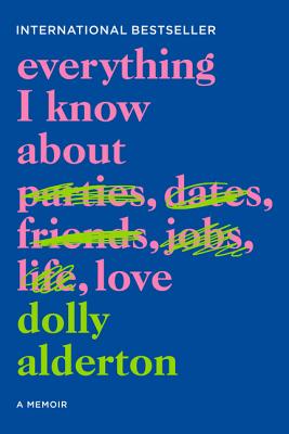 Book cover of Everything I Know about Love by Dolly Alderton