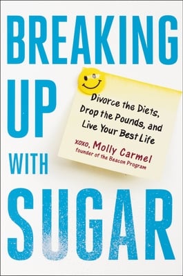 Book cover of Breaking Up With Sugar by Molly Carmel