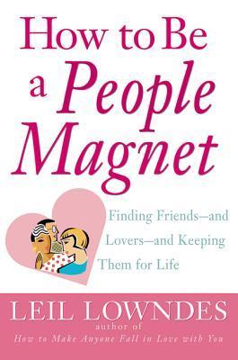 Book cover of How to Be a People Magnet by Leil Lowndes