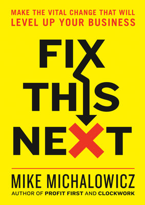 Book cover of Fix This Next by Mike Michalowicz