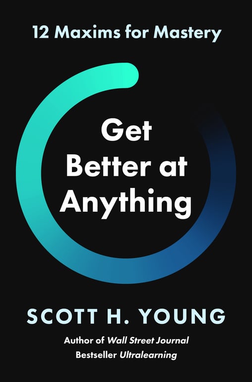 Book cover of Get Better at Anything by Scott H. Young