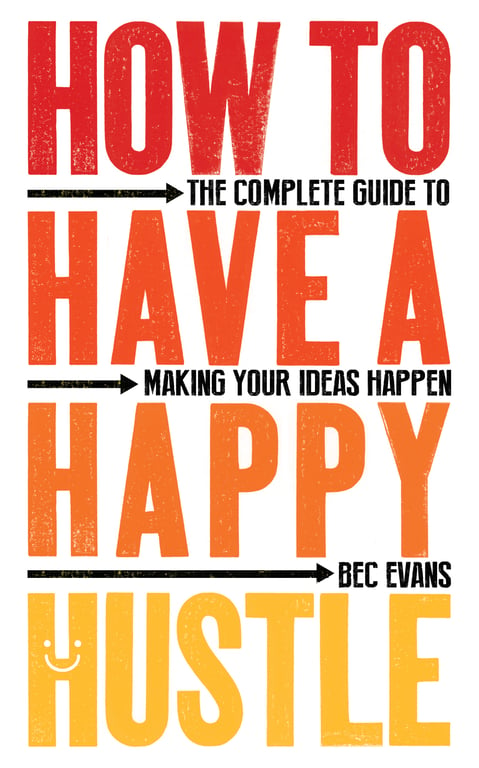 Book cover of How to Have a Happy Hustle by Bec Evans