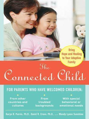 Book cover of The Connected Child by Karyn B. Purvis