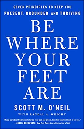 Book cover of Be Where Your Feet Are by Scott O'Neil