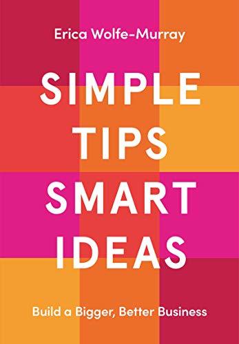 Book cover of Simple Tips, Smart Ideas by Erica Wolfe-Murray