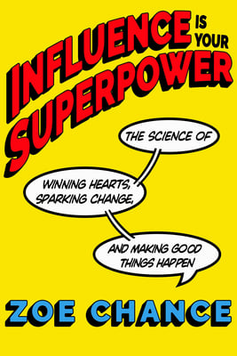 Book cover of Influence is Your Superpower by Zoe Chance