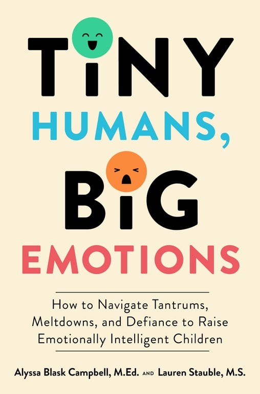 Book cover of Tiny Humans, Big Emotions by Alyssa Gloria Campbell