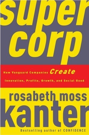 Book cover of SuperCorp by Rosabeth Moss Kanter