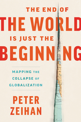 Book cover of The End of the World Is Just the Beginning by Peter Zeihan