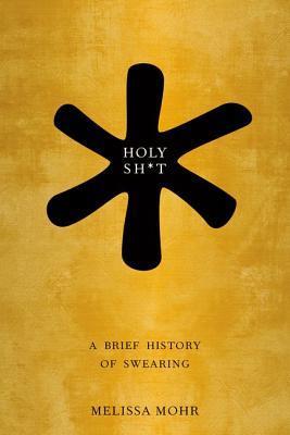 Book cover of Holy Sh*t by Melissa Mohr