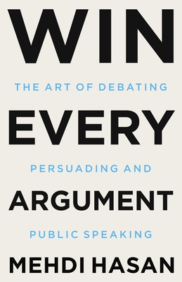 Book cover of Win Every Argument by Mehdi Hasan